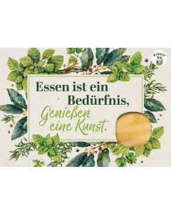 Essen ist ein Bedürfnis, Genießen eine Kunst.