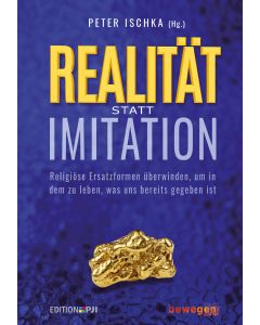 Realität statt Imitation - Religiöse Ersatzformen überwinden