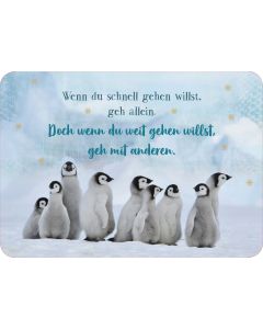 Wenn du schnell gehen willst, geh allein.