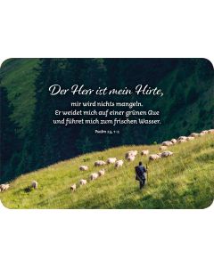 Der Herr ist mein Hirte, mir wird nichts mangeln... Psalm 23, 1-2