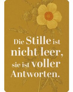 Die Stille ist nicht leer, sie ist voller Antworten.