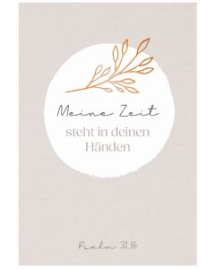 Meine Zeit steht in deinen Händen - Psalm 31,16