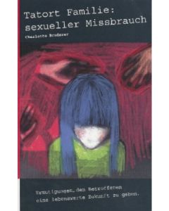 Tatort Familie: sexueller Missbrauch  (Occasion)