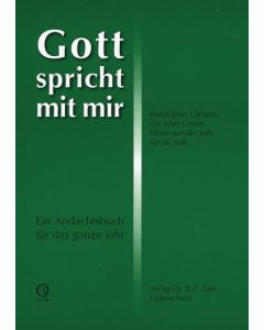 Gott spricht mit mir durch Jesus Christus, das Wort Gottes, Worte aus der Stille für die Stille