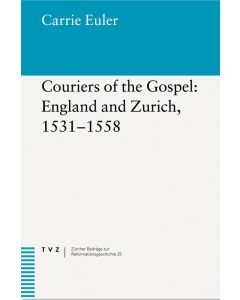 Couriers of the Gospel: England and Zurich, 1531-1558