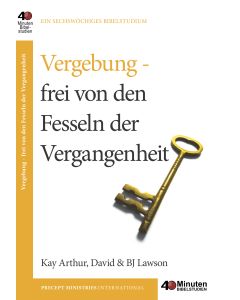 Vergebung - frei von den Fesseln der Vergangenheit