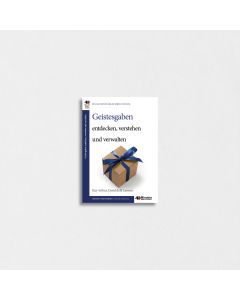 Geistesgaben entdecken, verstehen und verwalten