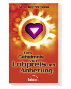 Das Geheimnis von Lobpreis und Anbetung (Occasion)