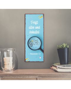 Metallschild 'Prüft alles und behaltet das Gute!