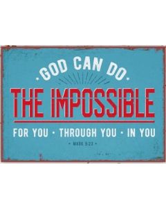 Metallschild 'God can do the impossible for you - through yo