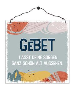 Holzschild 'Gebet lässt deine Sorgen ganz schön alt aussehen