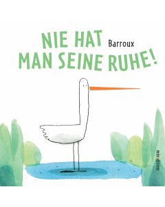 Nie hat man seine Ruhe!