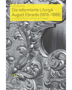 Die reformierte Liturgik August Ebrards (1818–1888)