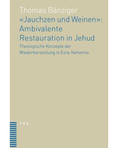 'Jauchzen und Weinen': Ambivalente Restauration in Jehud