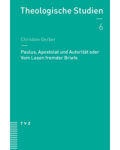 Paulus, Apostolat und Autorität oder Vom Lesen fremder Briefe