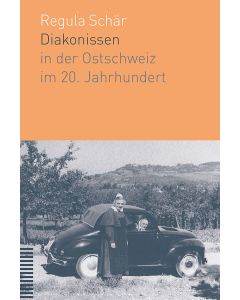 Diakonissen in der Ostschweiz im 20. Jahrhundert
