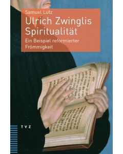 Ulrich Zwinglis Spiritualität