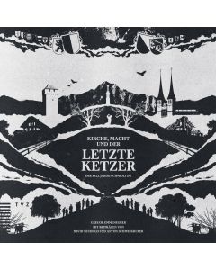 Kirche, Macht und der letzte Ketzer