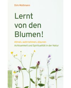 Lernt von den Blumen!
