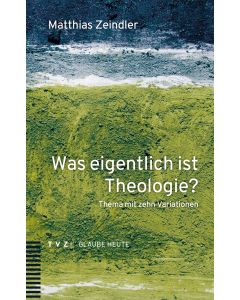Was eigentlich ist Theologie?
