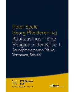 Kapitalismus – eine Religion in der Krise I