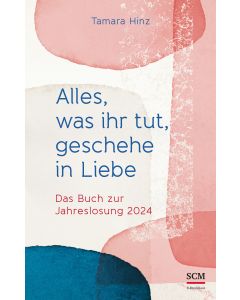 Alles, was ihr tut, geschehe in Liebe