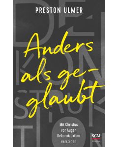 Anders als geglaubt - Mit Christus vor Augen Dekonstruktion verstehen