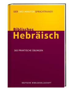 Biblisches Hebräisch. Der Zwei-Minuten-Sprachtrainer
