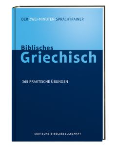 Biblisches Griechisch. Der Zwei-Minuten-Sprachtrainer
