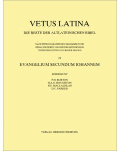 Vetus Latina. Die Reste der altlateinischen Bibel. Nach Petrus Sabatier / Evangelium Secundum Iohannem
