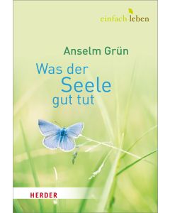 Was der Seele gut tut