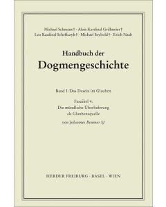 Handbuch der Dogmengeschichte / Bd I: Das Dasein im Glauben / Die mündliche Überlieferung als Glaubensquelle