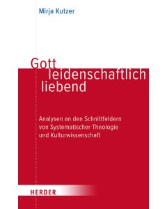 Gott leidenschaftlich liebend