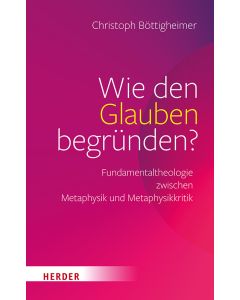 Wie den Glauben begründen?