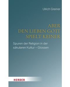 Aber den lieben Gott spielt keiner