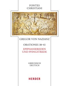 Orationes 38-41 - Epiphaniereden und Pfingstrede