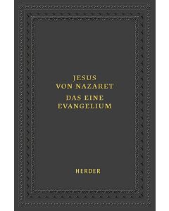 Jesus von Nazaret - Das eine Evangelium