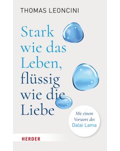 Stark wie das Leben, flüssig wie die Liebe
