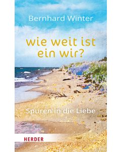 wie weit ist ein wir? Spuren in die Liebe