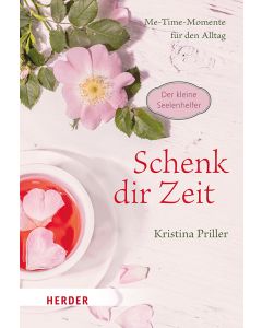 Schenk dir Zeit - Me-Time-Momente für den Alltag