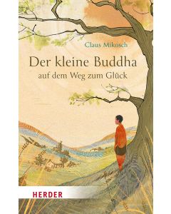 Der kleine Buddha auf dem Weg zum Glück