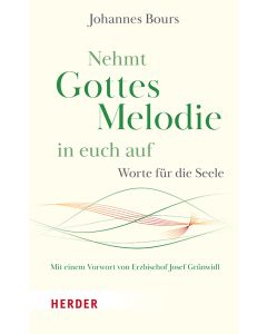 Nehmt Gottes Melodie in euch auf