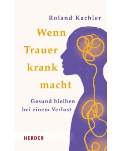 Wenn Trauer krank macht