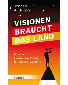 Visionen braucht das Land