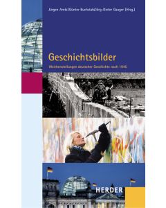 Geschichtsbilder: Weichenstellungen deutscher Geschichte nach 1945