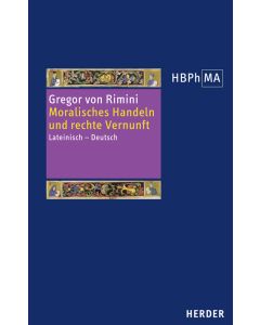 Moralisches Handeln und rechte Vernunft. Lectura super secundum Sententiarum, distinctiones 34-37. Kommentar zu den Distinktionen 34-37 des zweiten Sentenzenbuches