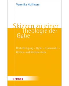 Skizzen zu einer Theologie der Gabe