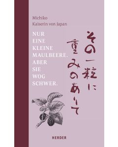 Nur eine kleine Maulbeere. Aber sie wog schwer