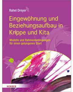Eingewöhnung und Beziehungsaufbau in Krippe und Kita