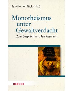 Monotheismus unter Gewaltverdacht